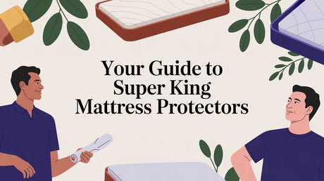 Your Guide to Super King Mattress Protectors