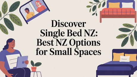 Your Ultimate Guide to Finding the Perfect Single Bed in NZ