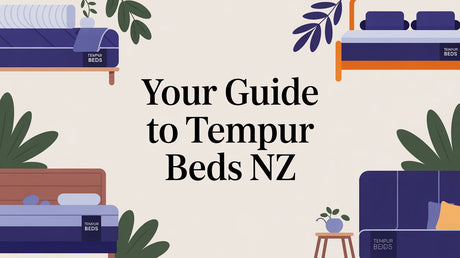 Your Guide to Tempur Beds NZ