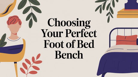Choosing Your Perfect Foot of Bed Bench