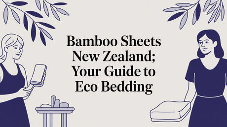 Bamboo Sheets New Zealand: Your Ultimate Guide to Eco-Friendly Bedding