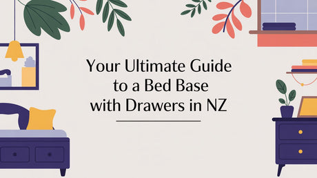 Your Ultimate Guide to a Bed Base with Drawers in NZ