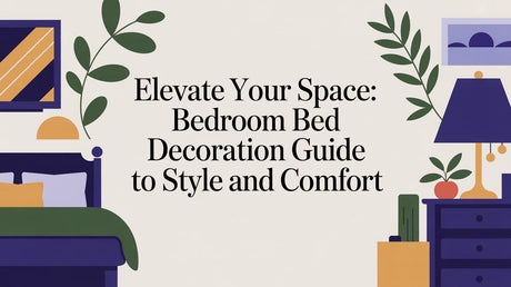 Elevate Your Space: A Practical Guide to Bedroom Bed Decoration