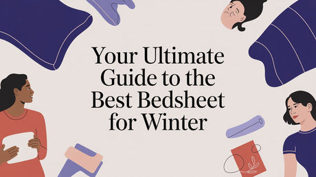 Your Ultimate Guide to the Best Bedsheet for Winter