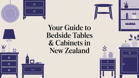 Your Guide to Bedside Tables & Cabinets in New Zealand