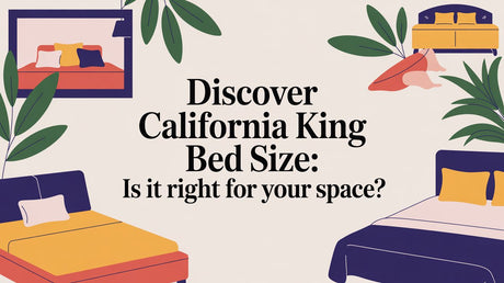 Discover the California King Bed Size: Your Guide to Ultimate Legroom