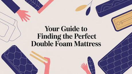 Your Guide to Finding the Perfect Double Foam Mattress