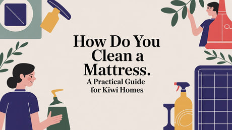 How Do You Clean A Mattress A Practical Guide For Kiwi Homes