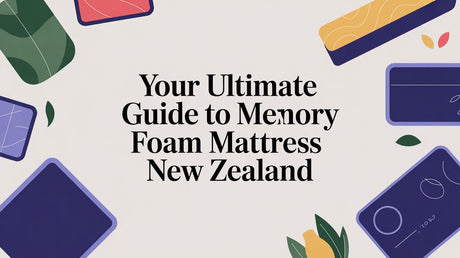 Your Ultimate Guide to Memory Foam Mattresses in New Zealand