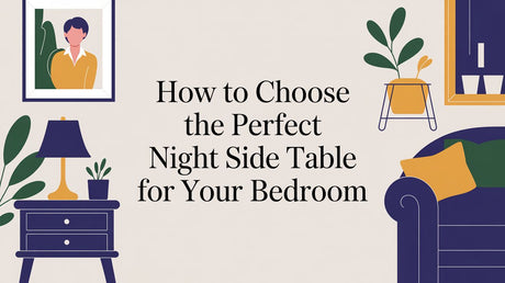 How to Choose the Perfect Night Side Table for Your Bedroom