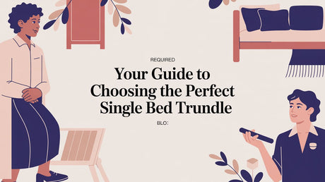 Your Guide to Choosing the Perfect Single Bed Trundle