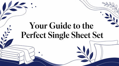 Your Guide to the Perfect Single Sheet Set