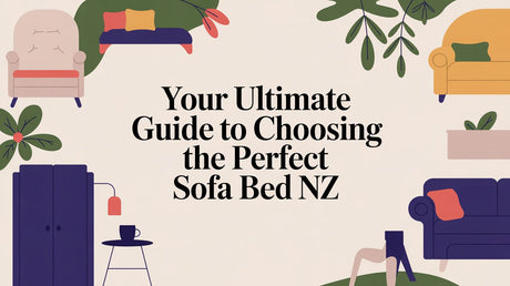 Your Ultimate Guide to Choosing the Perfect Sofa Bed NZ