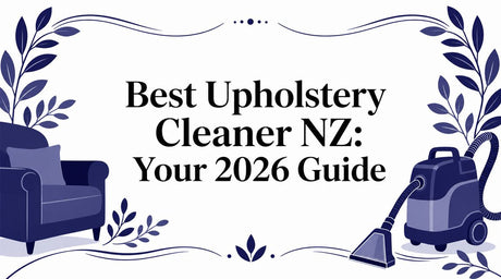 Best Upholstery Cleaner NZ: Your 2026 Guide